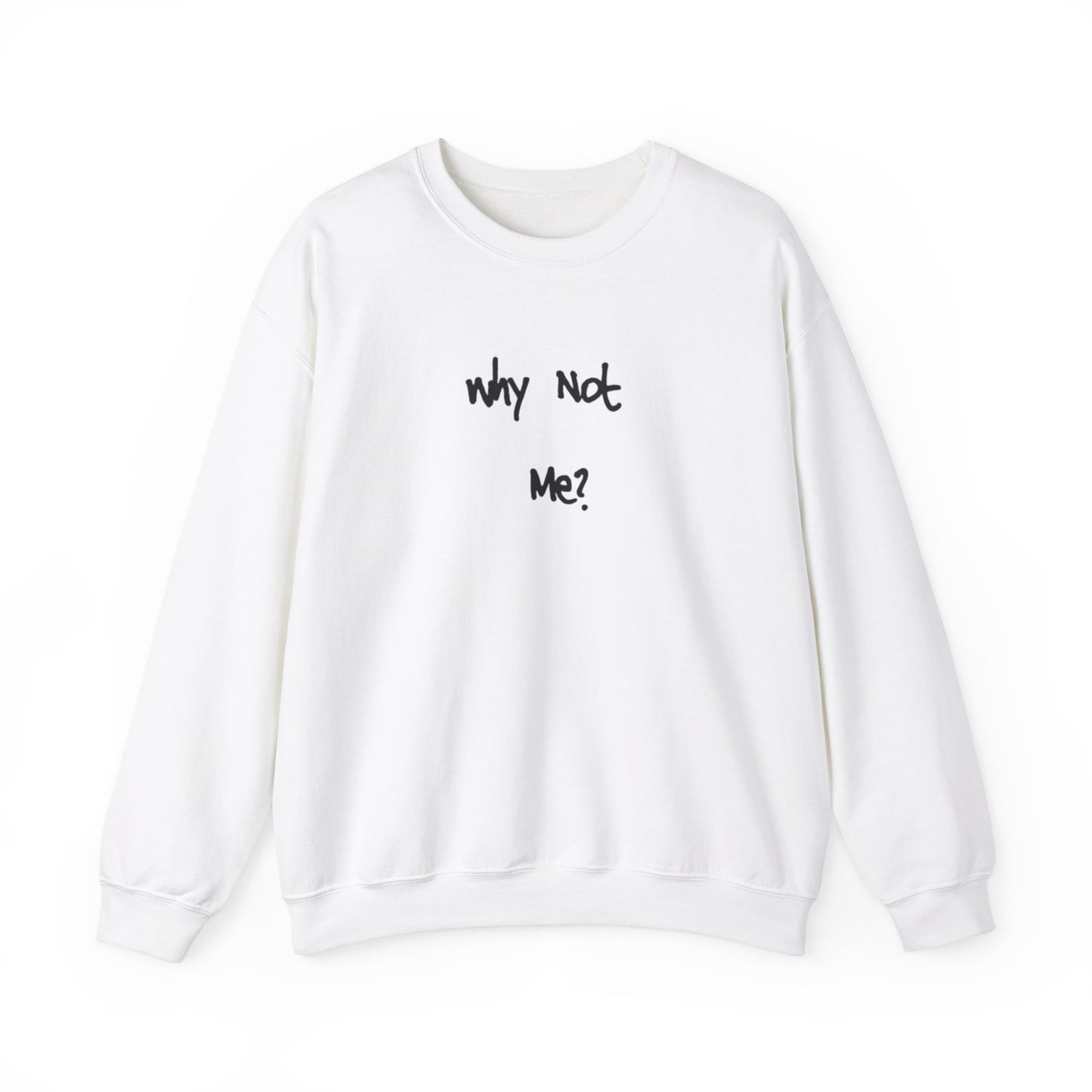 Why Not Me? Unisex Heavy Blend™ Crewneck Sweatshirt