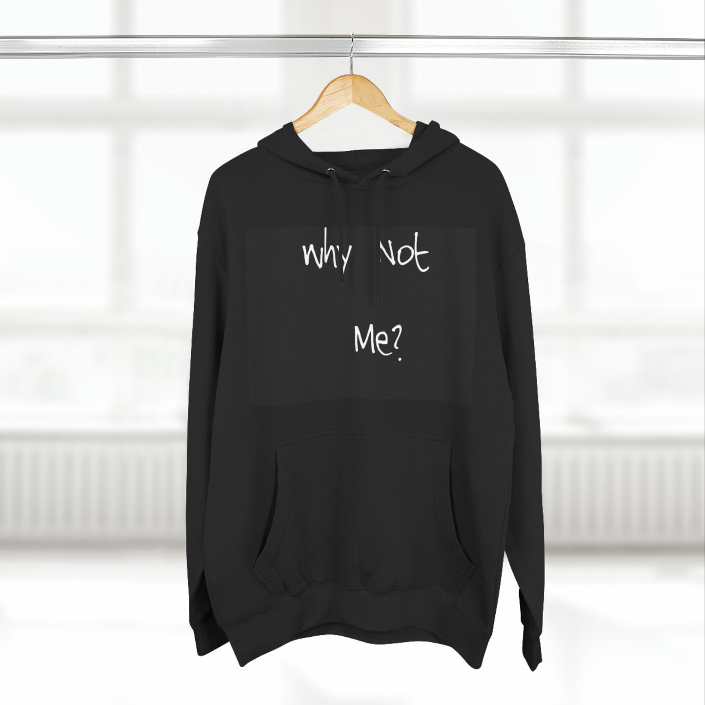 Why Not Me? Fleece Hoodie