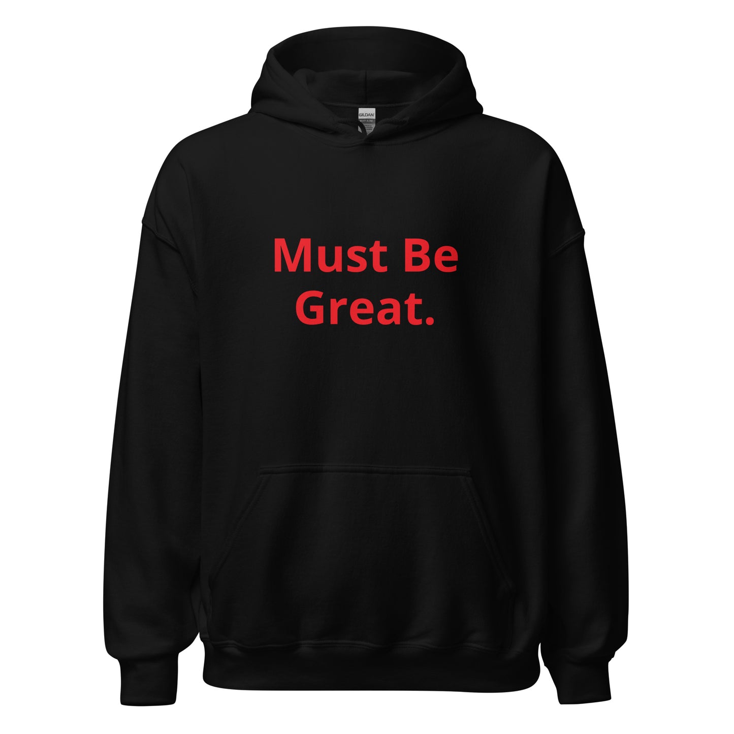 MUST BE GREAT Unisex Hoodie