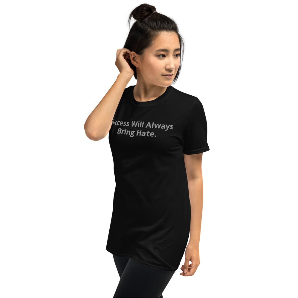 Success Will Always Bring Hate. Women's T-shirt
