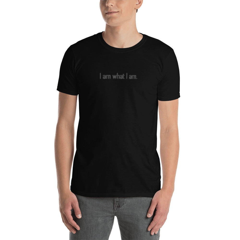 I Am What I Am. Unisex T-Shirt