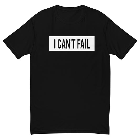 I Can’t Fail Short Sleeve T-shirt