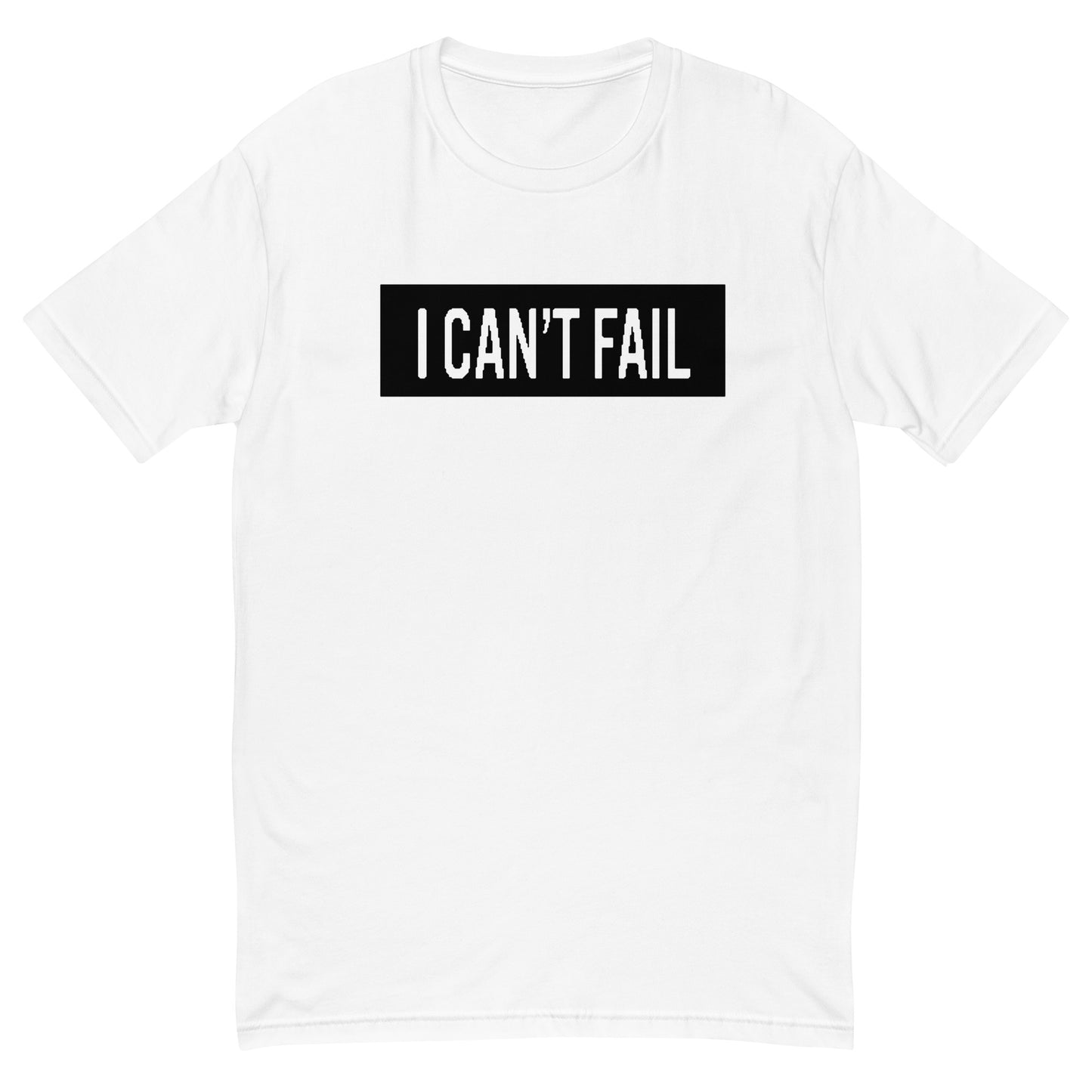 I Can’t Fail Short Sleeve T-shirt