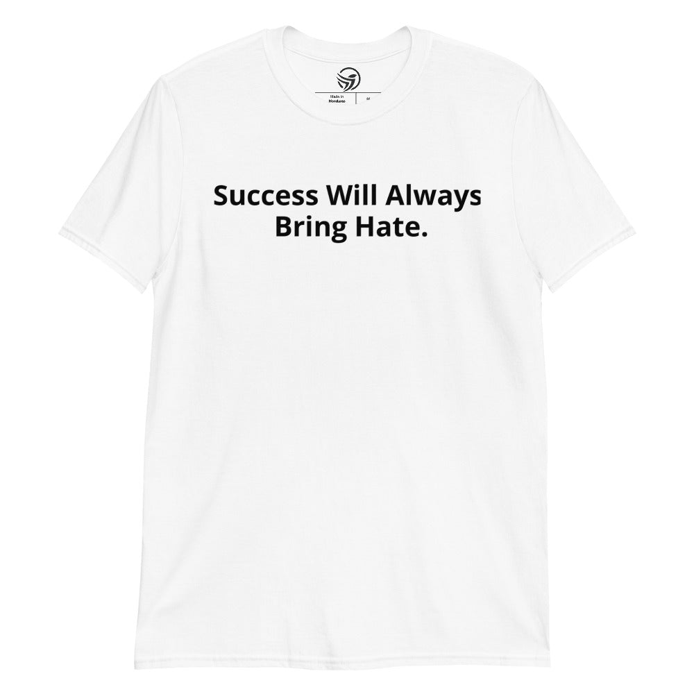 Success Will Always Bring Hate. Women's T-shirt